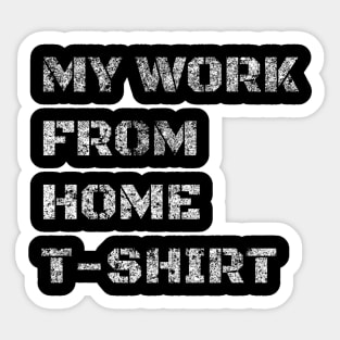 My Work From Home T-Shirt Sticker